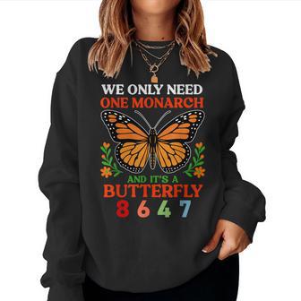We Only One Monarch And It's A Butterfly 8647 Quote Women Sweatshirt | Mazezy