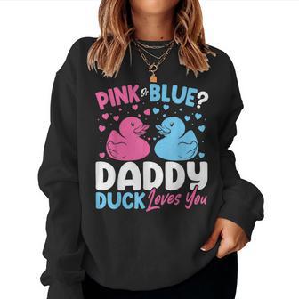 Pink Or Blue Daddy Loves You Dad Duck Gender Reveal Women Sweatshirt - Monsterry