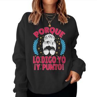 Porque Lo Digo Yo Y Punto Día De La Madre Mamá Abuela Manga Larga Sudadera Mujer - Regaloses