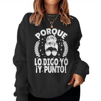 Porque Lo Digo Yo Y Punto Día De La Madre Mamá Abuela Sudadera Mujer - Regaloses