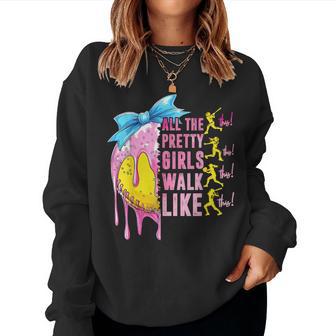 All The Pretty Girls Walk Like This Softball Lover Sport Fan Women Sweatshirt - Thegiftio UK