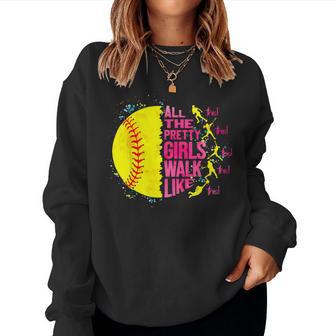 All The Pretty Girls Walk Like This Softball Player Women Women Sweatshirt - Monsterry