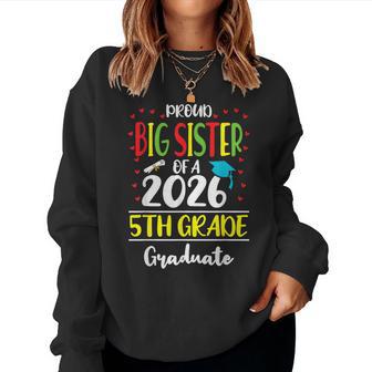 Proud Big Sister Of A Class Of 2026 5Th Grade Graduate Women Sweatshirt - Monsterry