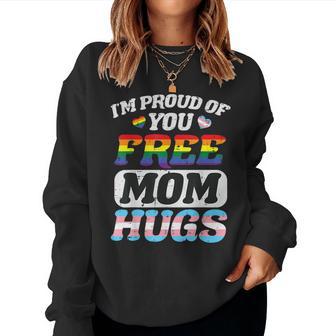Im Proud Of You Free Mom Hug Gay Trans Pride Lgbt Ally Women Women Sweatshirt - Monsterry