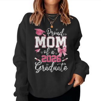Proud Mom Of A 2026 Graduate Senior 2026 Grad Family Womens Women Sweatshirt - Thegiftio UK