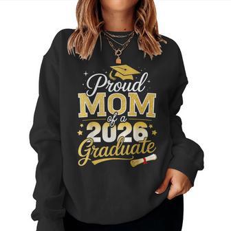 Proud Mom Of A Class Of 2026 Graduate Senior Graduation Women Sweatshirt - Thegiftio UK
