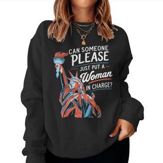 Put A Woman In Charge Liberty 4Th Of July Patriotic Feminist Women Sweatshirt - Monsterry