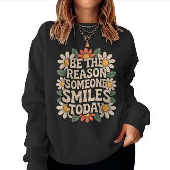 Be The Reason Someone Smiles Groovy Daisy Flower Retro Women Sweatshirt - Thegiftio