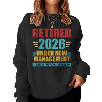 Retired 2026 Under New Management See Wife For Details Women Sweatshirt - Thegiftio UK