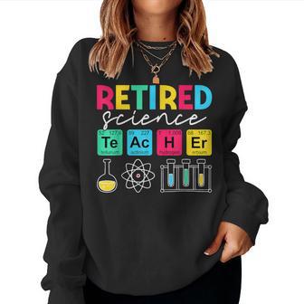 Retired Science Teacher Periodic Table Teacher Life Women Sweatshirt - Thegiftio UK