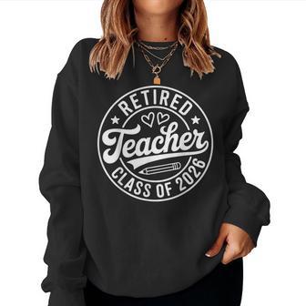 Retired Teacher Class Of 2026 Retirement Teacher Women Sweatshirt - Thegiftio UK