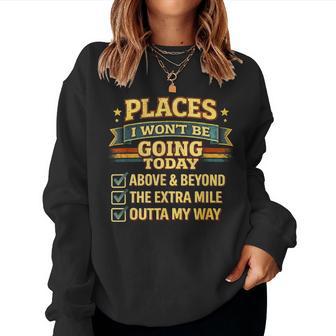 Retro Places I Won't Be Going Today Quote Women Women Sweatshirt | Seseable UK