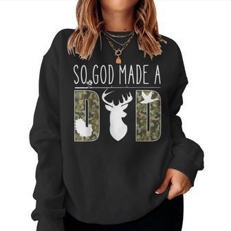 So God Made A Dad Camo Hunting Father’S Day Deer Duck Women Sweatshirt - Monsterry