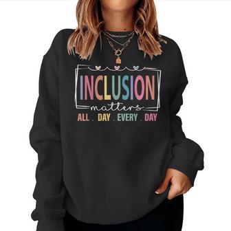 Special Education Teacher Inclusion Matters Autism Awareness Women Sweatshirt - Monsterry