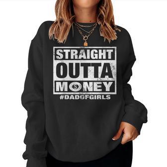 Straight Outta Money Dad Of Girls Father's Day Women Sweatshirt - Thegiftio UK