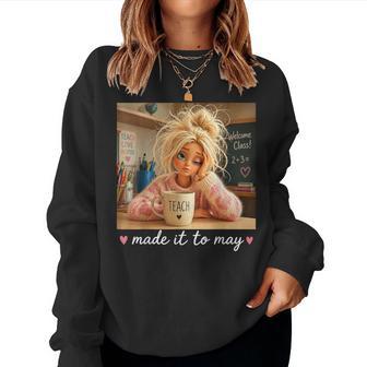 Teacher Made It To May End Of School Year Women Sweatshirt - Thegiftio UK