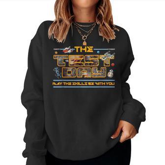 Test Day May The Skills Be With You Testing Teacher Women Sweatshirt | Seseable UK