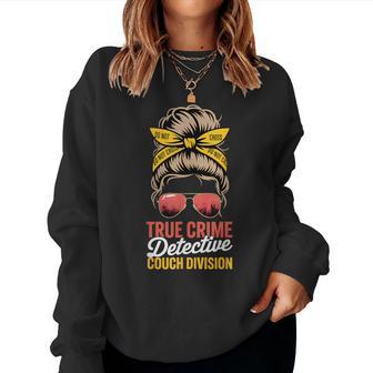 True Crime Detective Couch Division Messy Bun Women Sweatshirt - Thegiftio UK