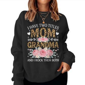 I Have Two Titles Mom And Grandma Leopard Floral Women Women Sweatshirt - Thegiftio UK