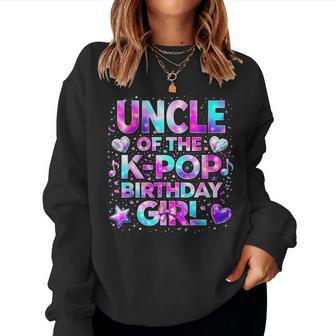 Uncle Of The K-Pop Birthday Girls Korean Music Women Sweatshirt - Monsterry