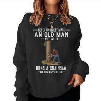 Never Underestimate Old Man Chainsaw In His Seventies Women Sweatshirt | Seseable UK