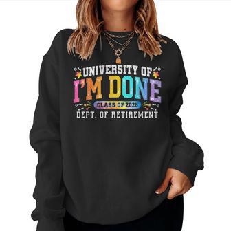 University I'm Done Class Of 2026 Retired Teacher Retirement Women Sweatshirt - Thegiftio UK