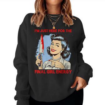 Vintage Horror Film Saying Just Here For Final Girl Slasher Women Sweatshirt - Thegiftio UK