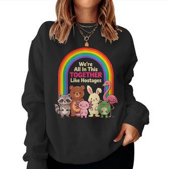 We're All In This Together Like Hostages Sarcastic Humor Women Sweatshirt - Thegiftio UK