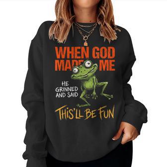 When God Made Me He Grinned Frog Sarcastic Meme Women Sweatshirt - Thegiftio UK