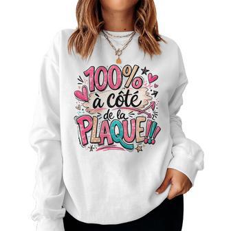 100 À Côté De La Plaque Cadeau Humour Original Drole Sweat-shirt pour femme - Cadeauxyz