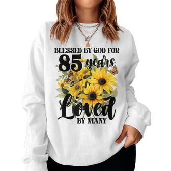 Blessed By God For 85 Years Loved Sunflower 85Th Birthday Women Sweatshirt - Thegiftio UK