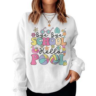 Bye Bye School Hello Pool Summer Break Teacher Student Women Sweatshirt - Thegiftio UK