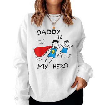 Dad Is My Hero Daughter Son Daddy Toddler Boy Girl Kids Women Sweatshirt - Thegiftio UK
