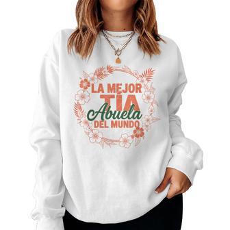 Familia Floral Española La Mejor Tia Abuela Del Mundo Sudadera Mujer - Regaloses