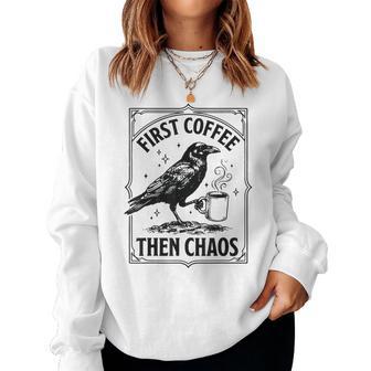 First Coffee Then Chaos Women Sweatshirt - Thegiftio UK