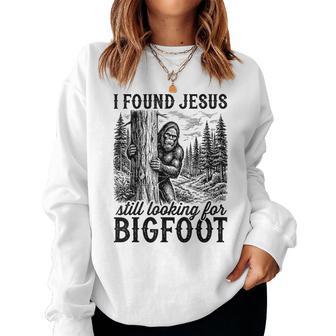 I Found Jesus Still Looking For Bigfoot Christian Women Sweatshirt - Thegiftio UK