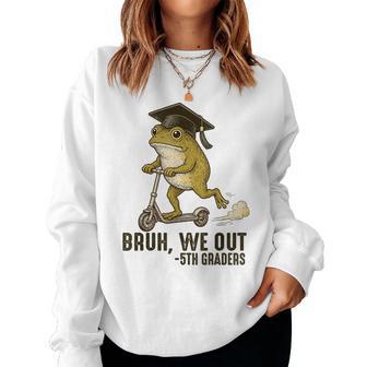 Frog Bruh We Out 5Th Graders Fifth Grade Graduation Women Sweatshirt - Thegiftio UK