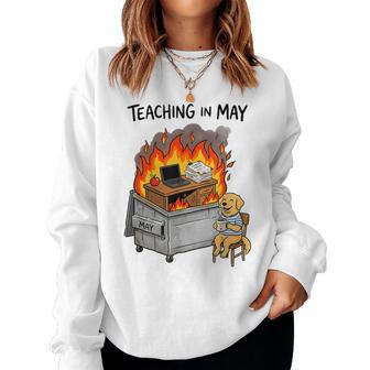 Teaching In May Dumpster Fire Dog Teacher Life Women Sweatshirt - Monsterry