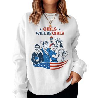 Girl Will Be Girls Patriotic Feminist 4Th Of July Womens Women Sweatshirt - Thegiftio UK