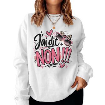 J'ai Dit Non Cadeau Original Humour Drole Anniversaire Sweat-shirt pour femme - Cadeauxyz