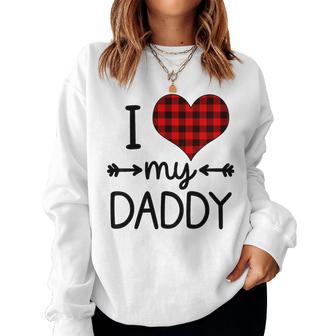 I Love My Daddy Baby Girl Fathers Day Toddler Heart Plaid Women Sweatshirt - Thegiftio UK