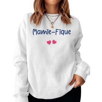 Magnifique Grand Mère Mamiefique Amour Mamie Fique Sweat-shirt pour femme - Cadeauxyz