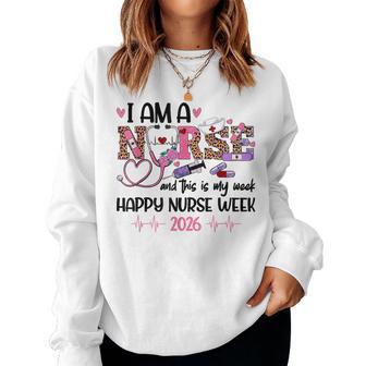 I Am A Nurse And This Is My Week Happy Nurse Week 2026 Women Sweatshirt - Monsterry