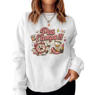 Pas L'temps Cadeau Original Humour Drole Anniversaire Sweat-shirt pour femme - Cadeauxyz
