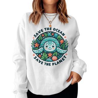 Save The Ocean Save The Planet Cute Sea Turtle Women Sweatshirt - Monsterry