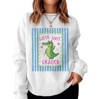 See You Later 1St Grader Last Day School Teacher Alligator Women Sweatshirt - Thegiftio UK