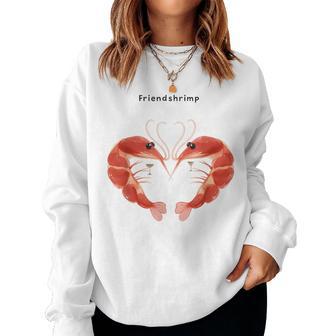 Shrimp Friendshrimp For Women Women Sweatshirt - Thegiftio UK