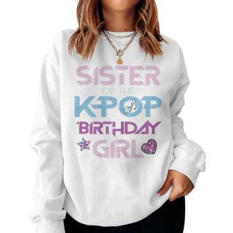 Sister Of Kpop Birthday Girl Family Match Bday Girls Kids Women Sweatshirt - Thegiftio UK