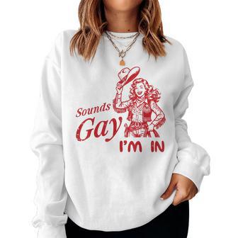 Sounds Gay Im In Cowgirl Vintage Lgbtq Pride Lesbian Women Women Sweatshirt - Thegiftio UK