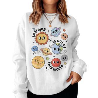 Teacher Space Science Learning Is Out Of World Solar System Women Sweatshirt - Thegiftio UK